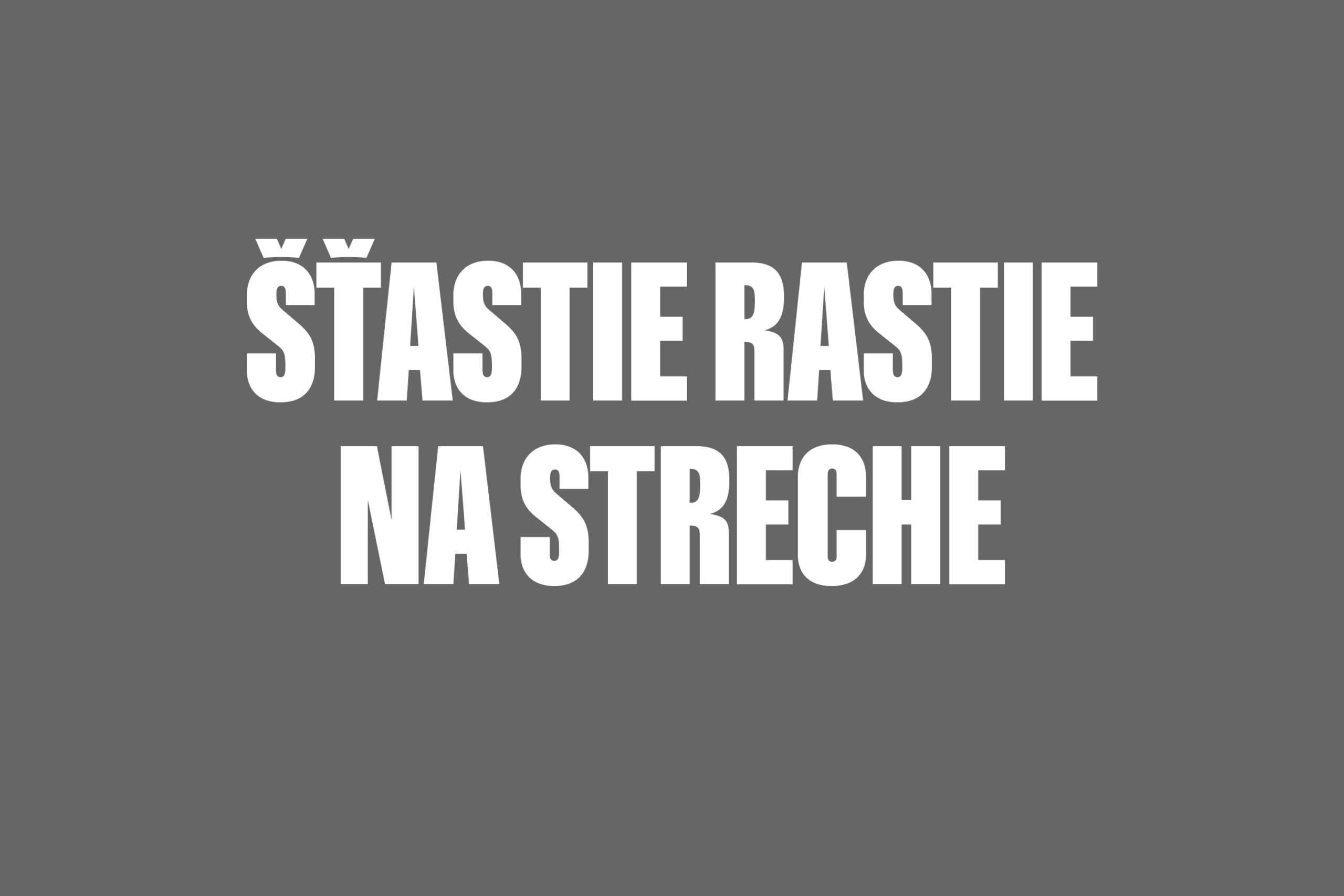 Šťastie rastie na streche
